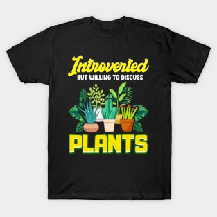 Cute Introverted But Willing To Discuss Plants T-Shirt